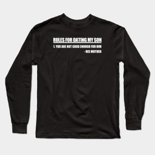 Rules For Dating My Son Mothers Edition Long Sleeve T-Shirt